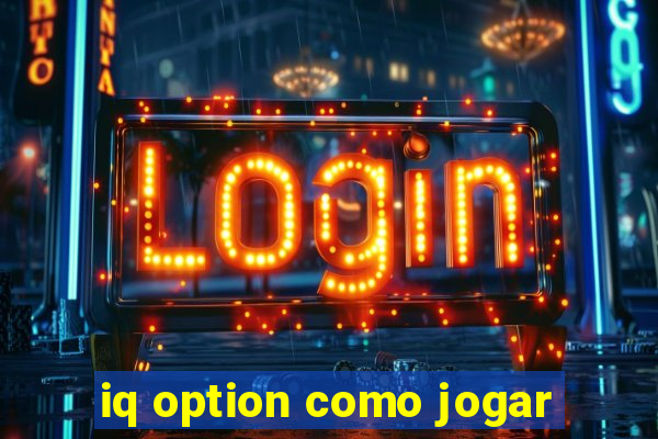 iq option como jogar